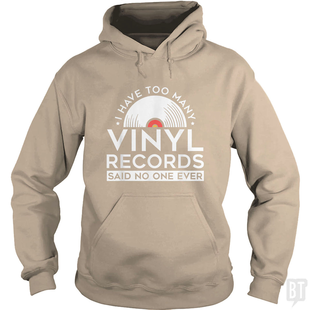 I Have Too Many Vinyl Records Hoodie