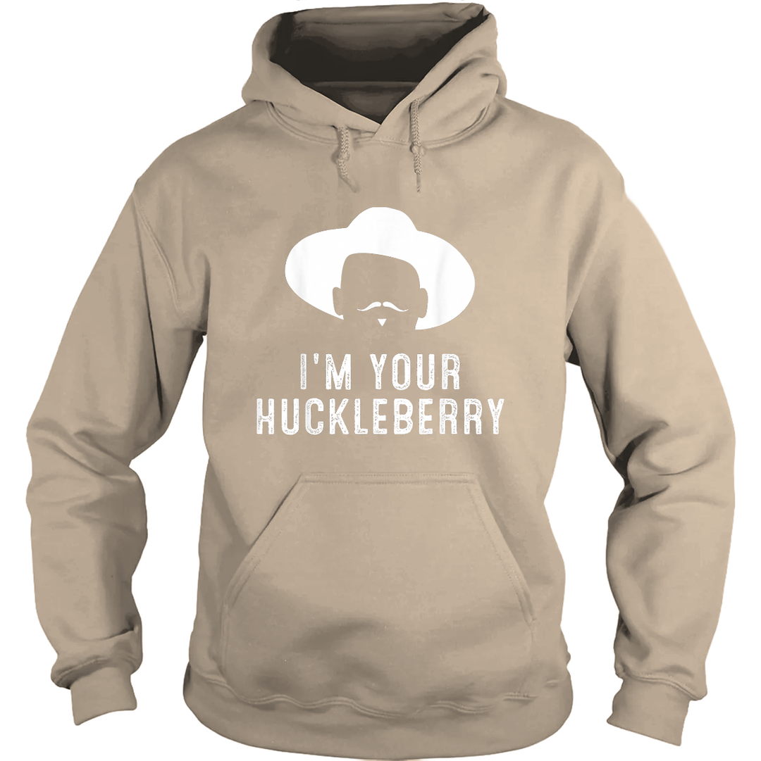 I'm Your Huckleberry Funny Sarcasm Hoodie