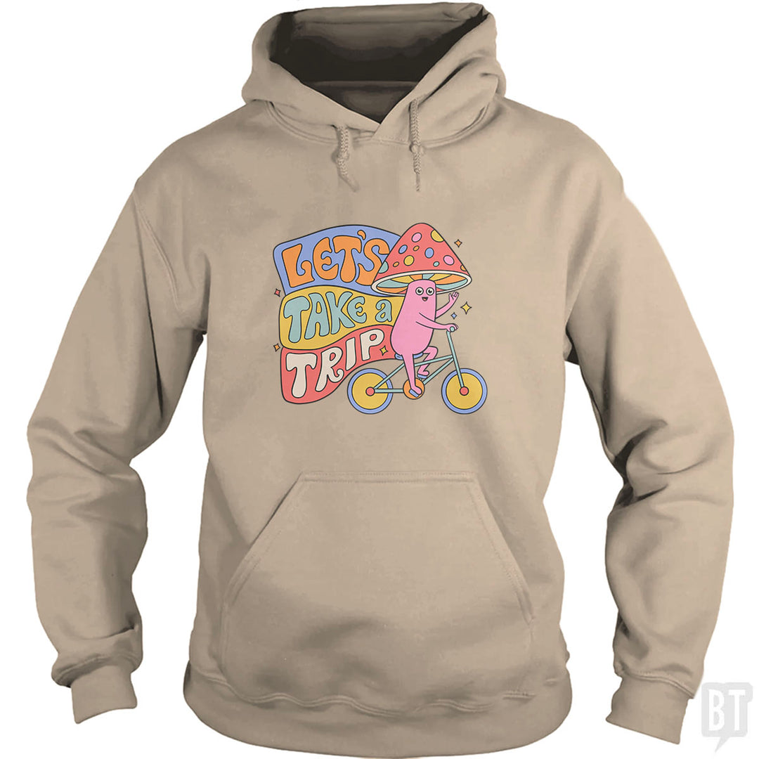 Let's Take A Trip Hoodie