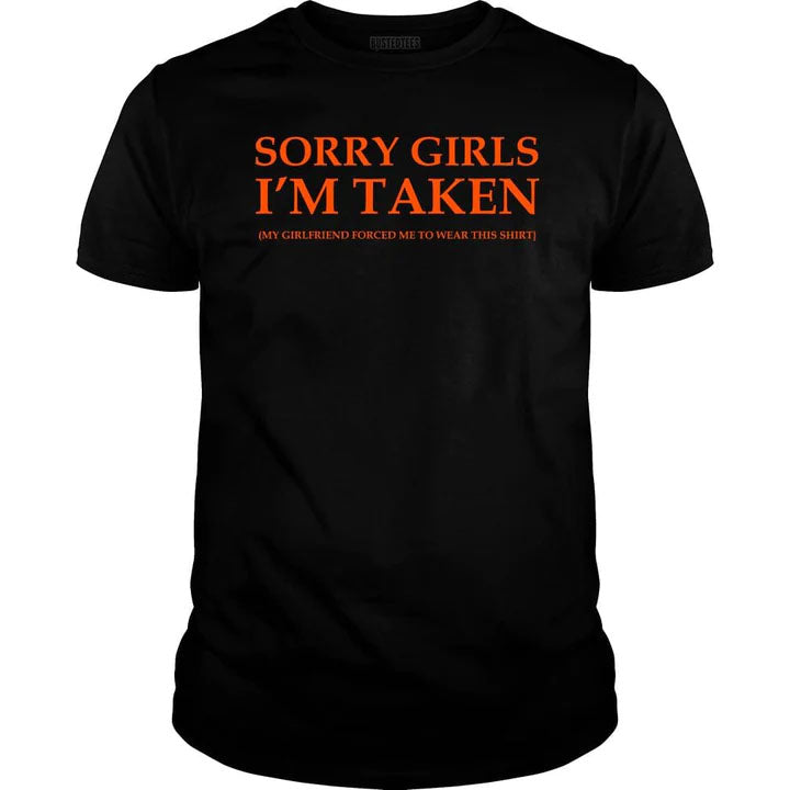 SORRY GIRLS I´M TAKEN FUN SAYING