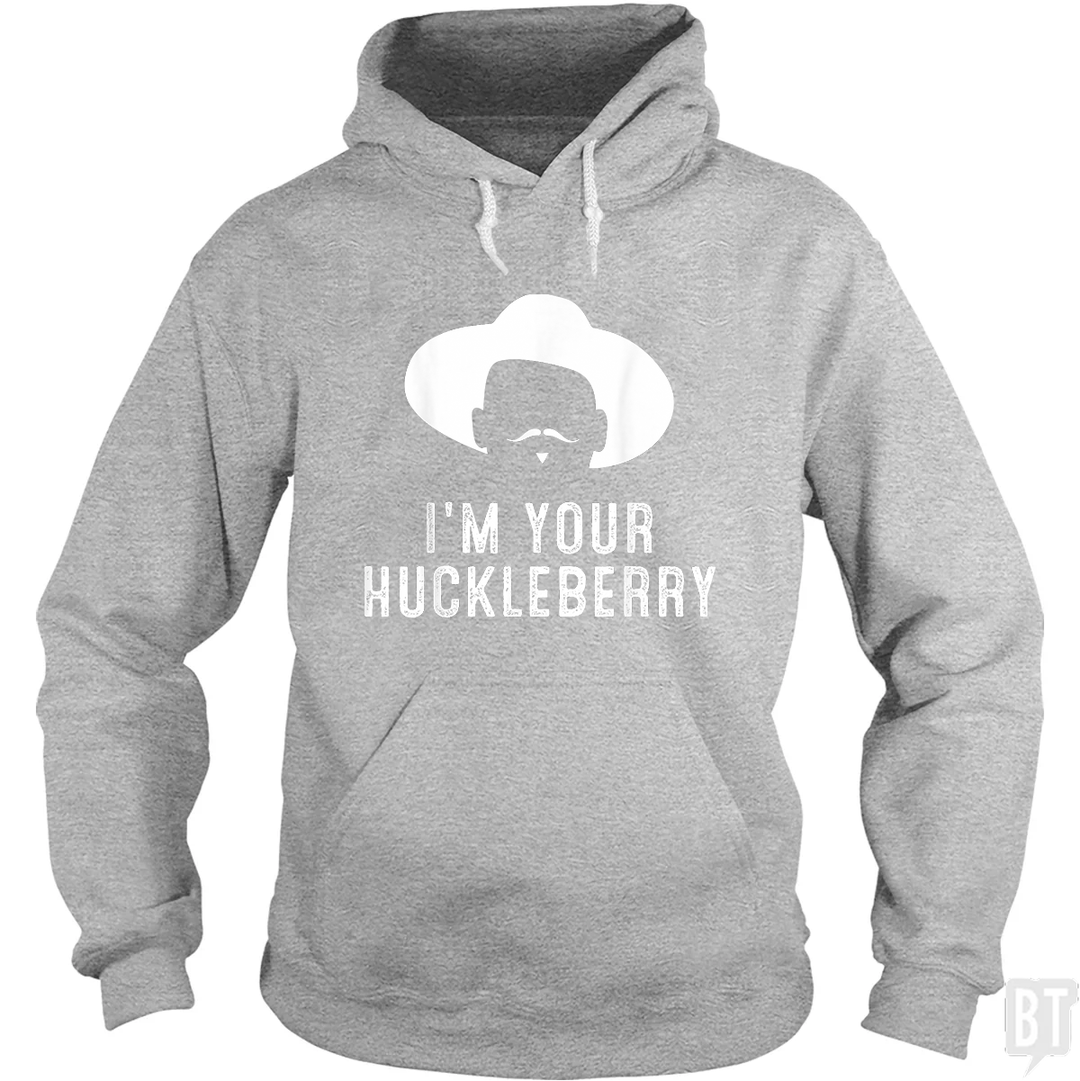 I'm Your Huckleberry Funny Sarcasm Hoodie