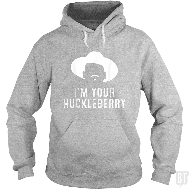 I'm Your Huckleberry Funny Sarcasm Hoodie