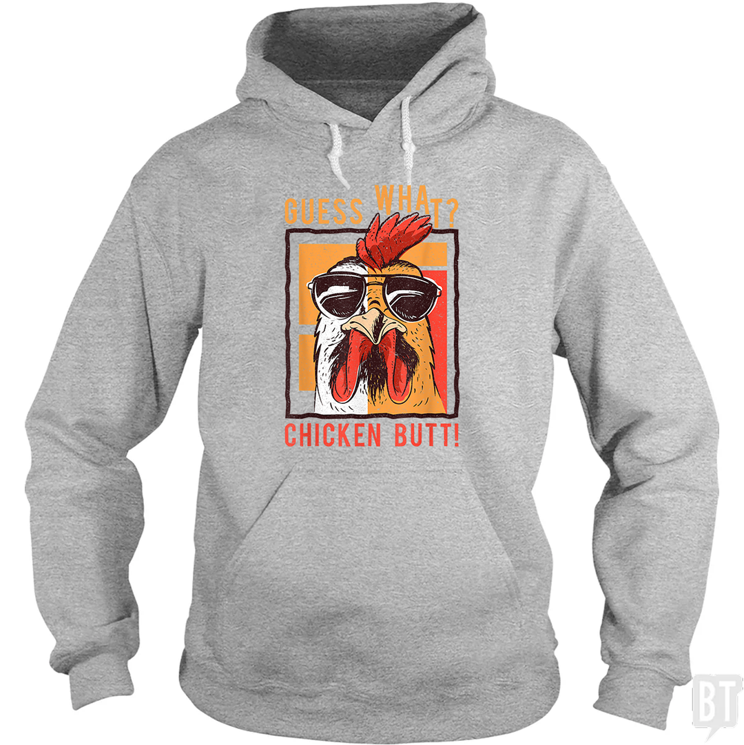 Guess What Chicken Butt Hoodie