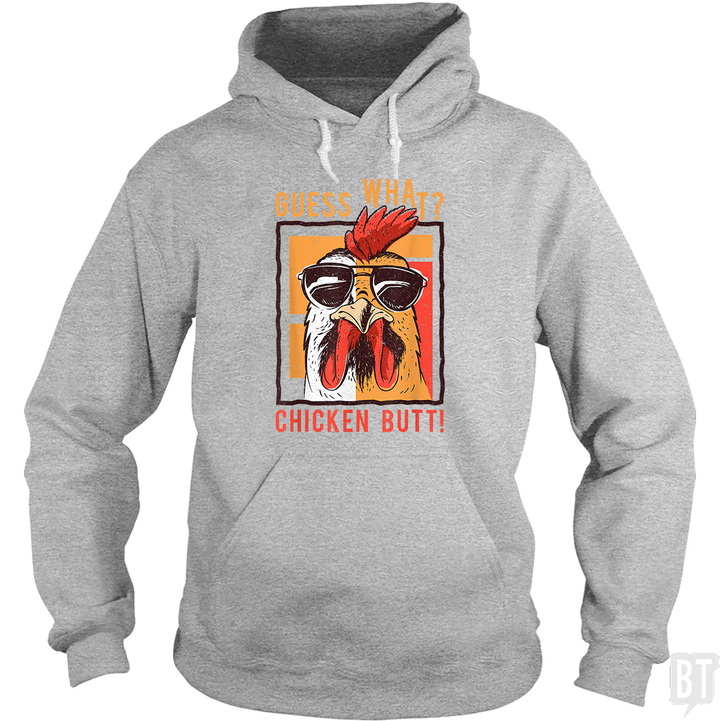 Guess What Chicken Butt Hoodie