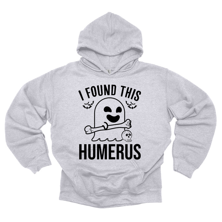 I Found This Humerus Hoodie