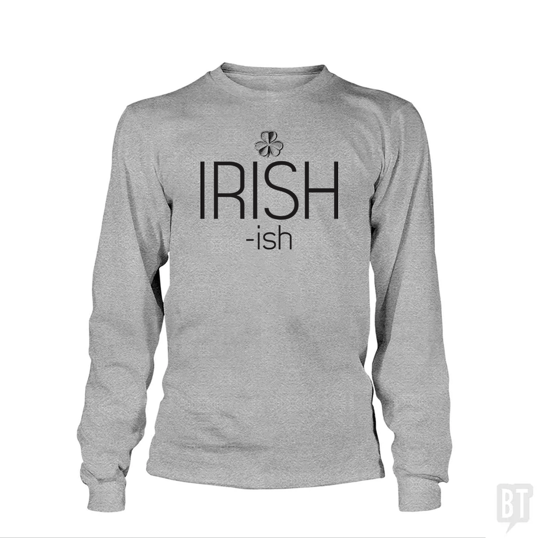 IRISH-ish Long Sleeve
