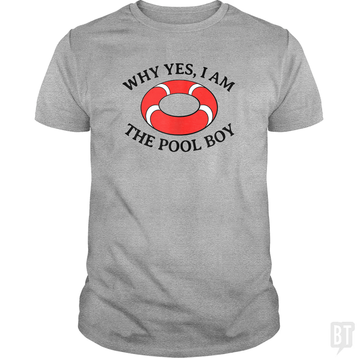 Why Yes I Am The Pool Boy