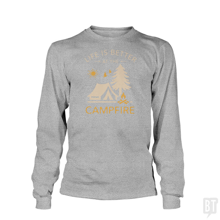 Life Is Better At The Campfire Long Sleeve