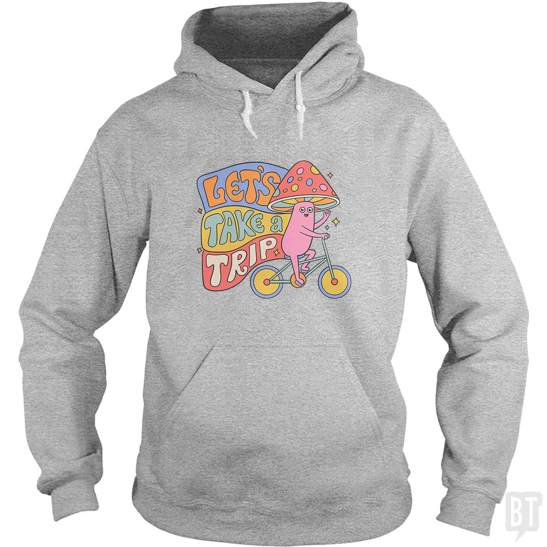 Let's Take A Trip Hoodie