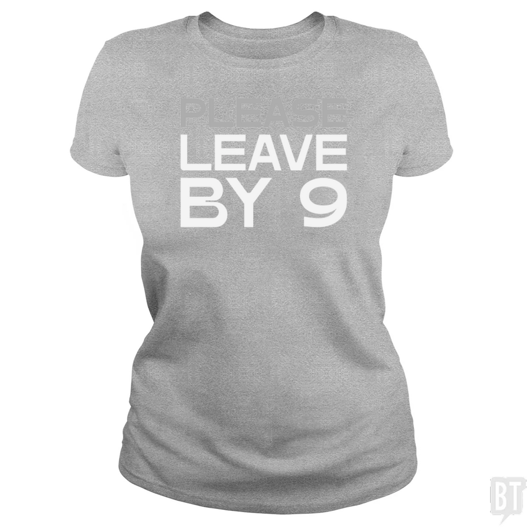 Please Leave By 9