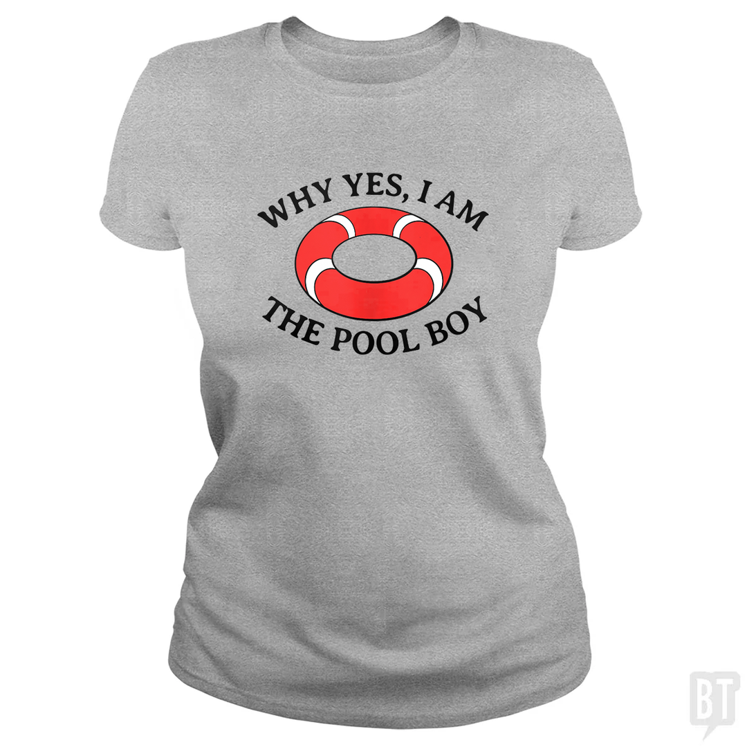 Why Yes I Am The Pool Boy