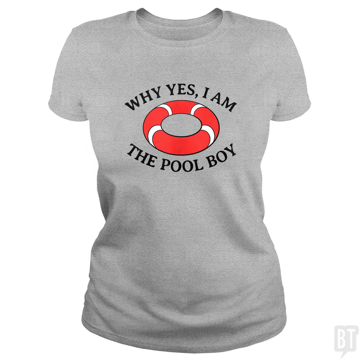 Why Yes I Am The Pool Boy