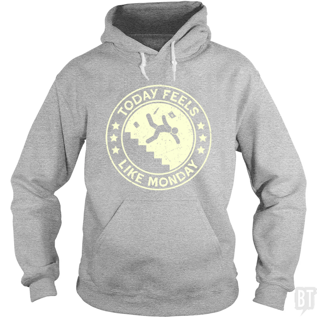 Today Feels Like Monday Hoodie