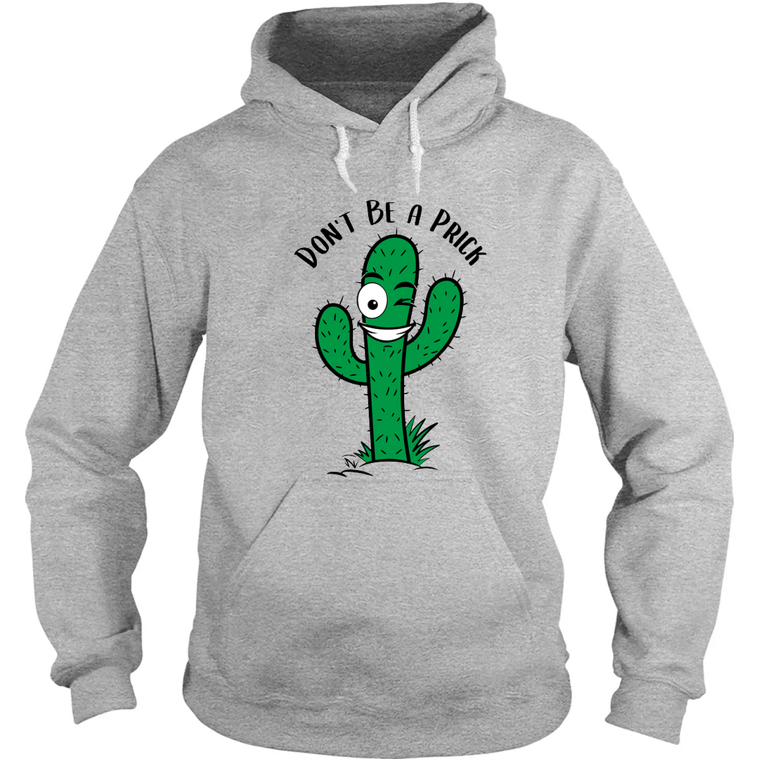 Don't Be A Prick hoodie