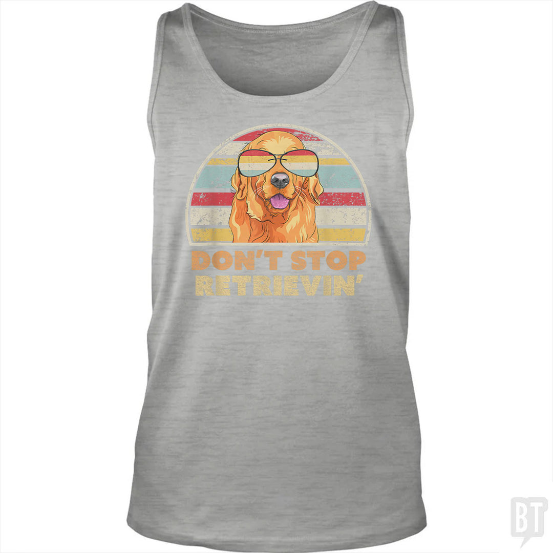 Don't Stop Retrieving Tank Top