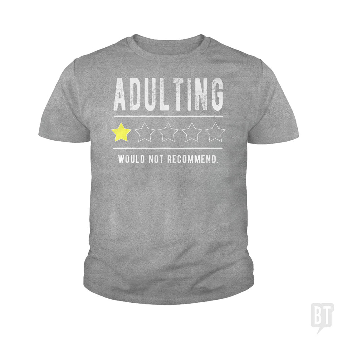 Adulting Would Not Recommend Kids Shirt