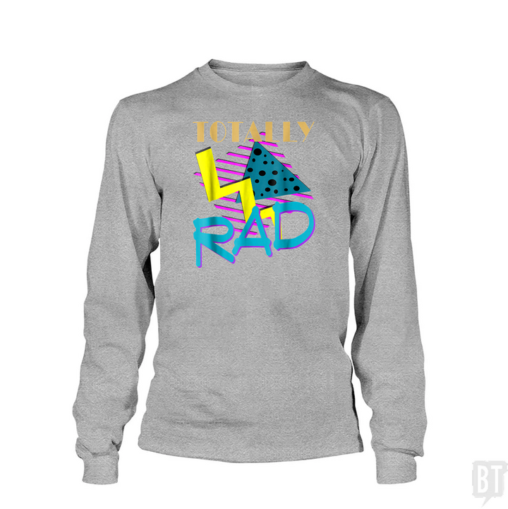 Totally Rad Long Sleeve