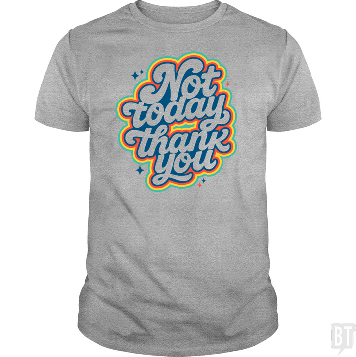 Not Today, Thank You