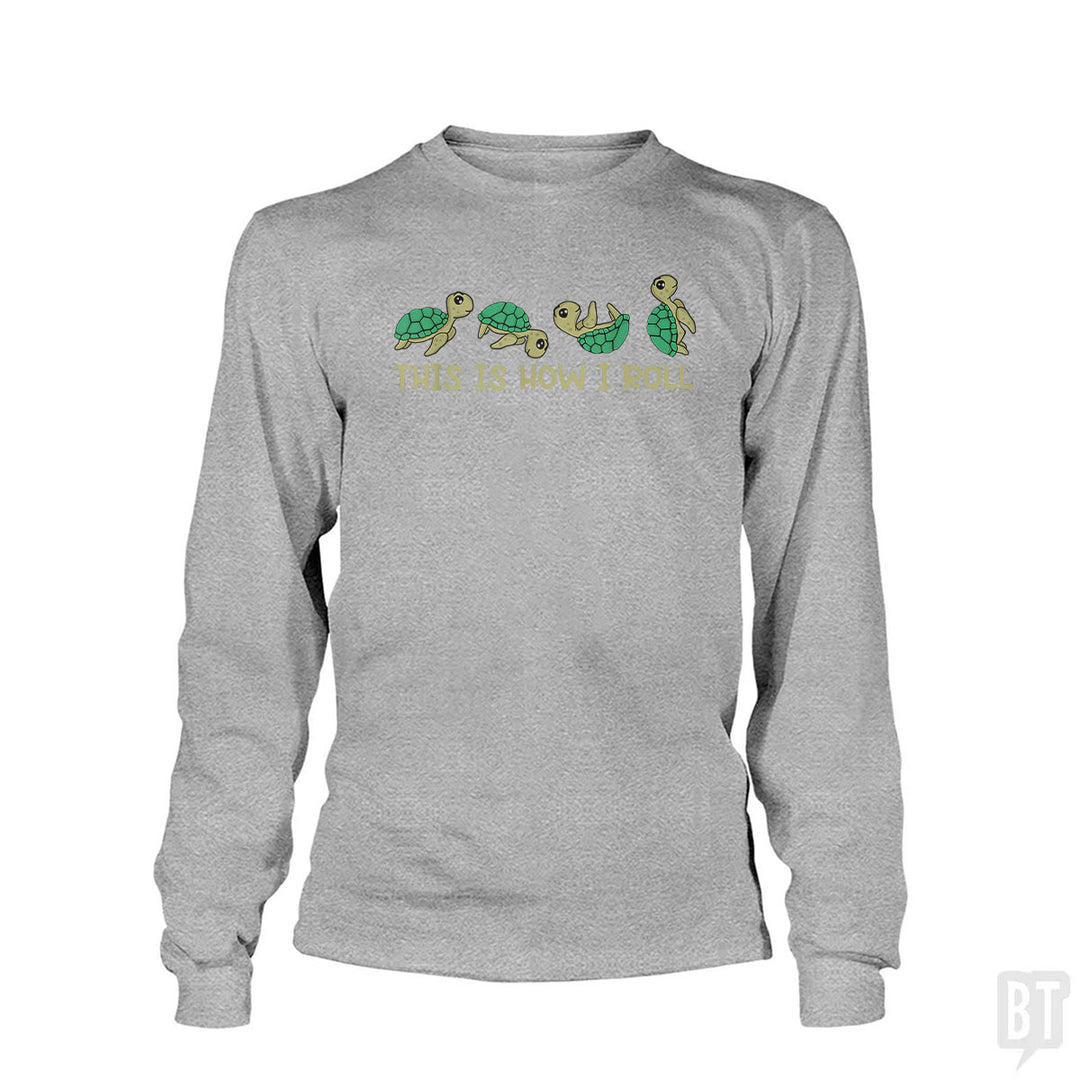 This Is How I Roll Long Sleeve