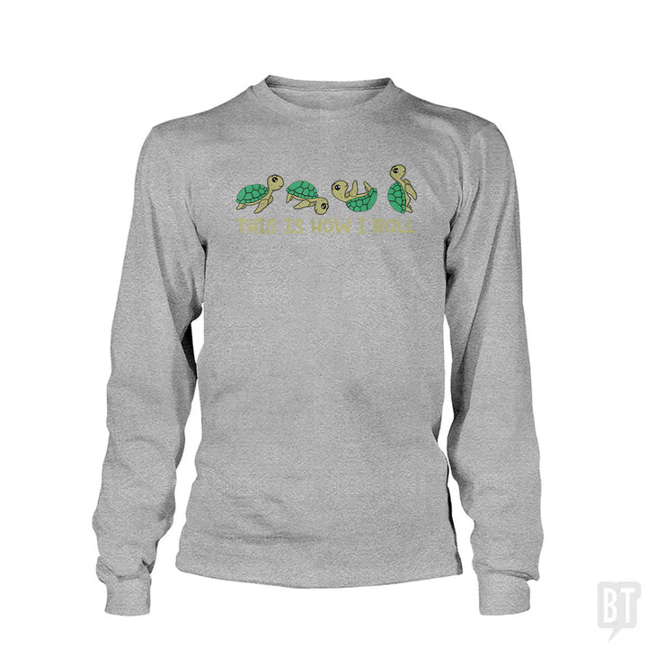 This Is How I Roll Long Sleeve