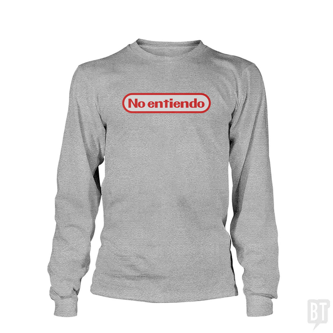 No Entiendo Long Sleeve