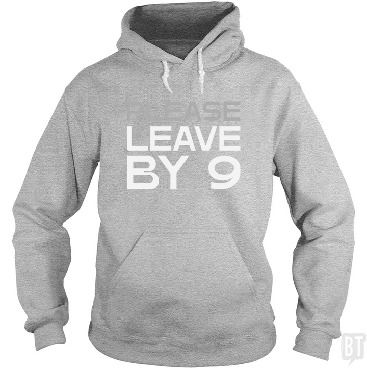 Please Leave By 9 Hoodie