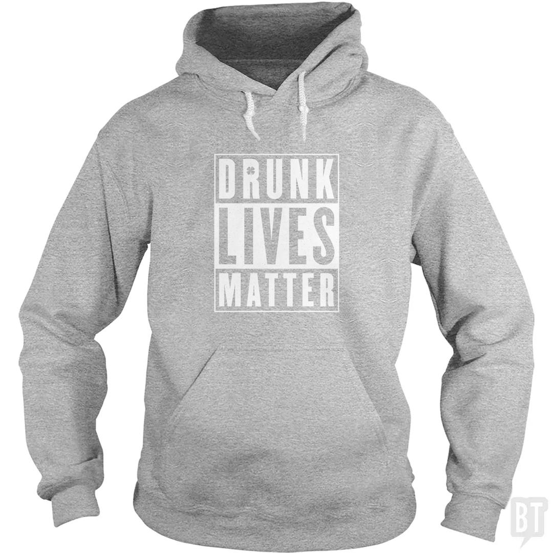 Drunk Lives Matter Hoodie