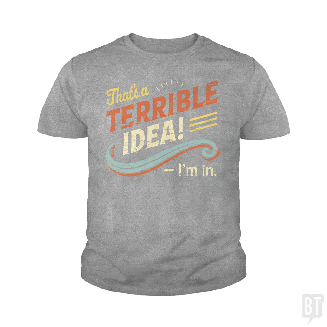 Terrible Idea Kids Shirt