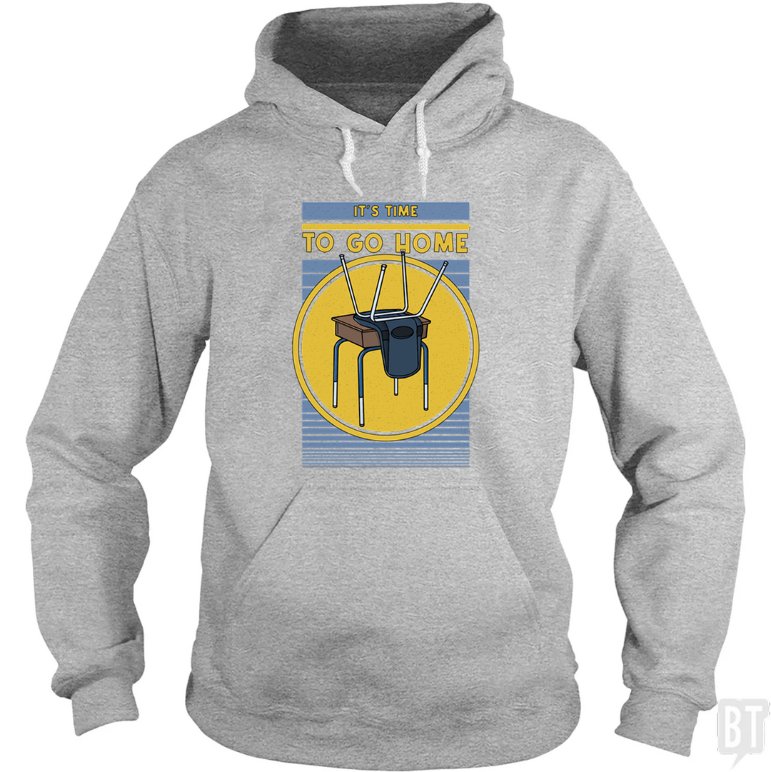 It's Time To Go Home Hoodie