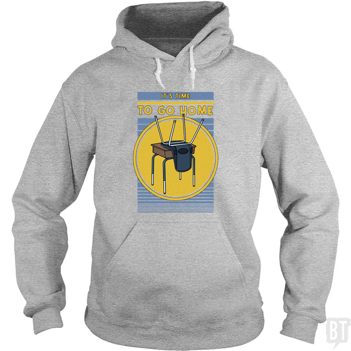 It's Time To Go Home Hoodie