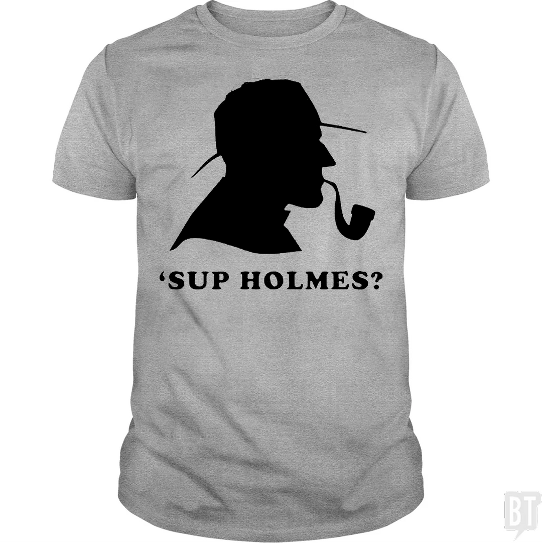 'Sup Holmes?