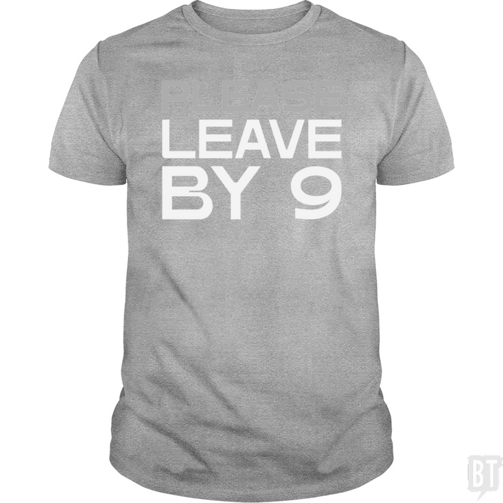 Please Leave By 9