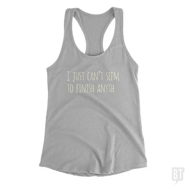 Can't Finish Anyth Tank Top