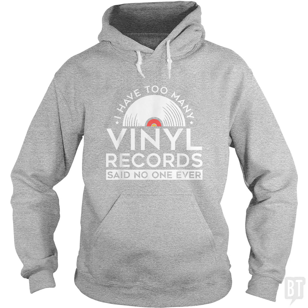I Have Too Many Vinyl Records Hoodie