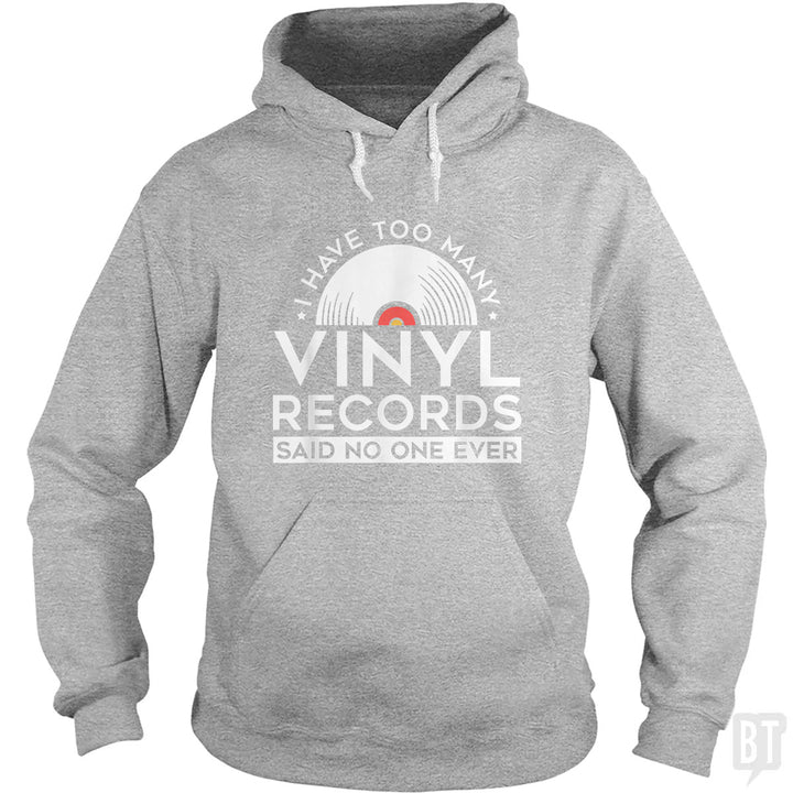 I Have Too Many Vinyl Records Hoodie