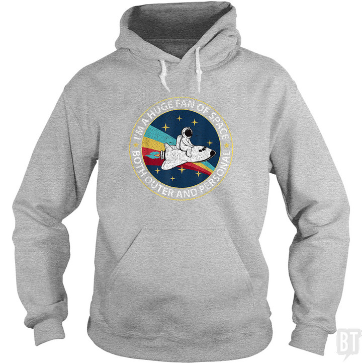 Im A Huge Fan Of Space Both Outer And Personal Hoodie