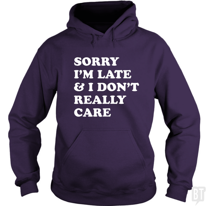 Sorry I'm Late Hoodie