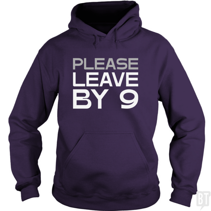 Please Leave By 9 Hoodie
