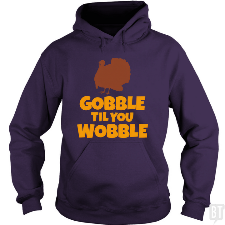 Funny Gobble Til You Wobble Thanksgiving Hoodie