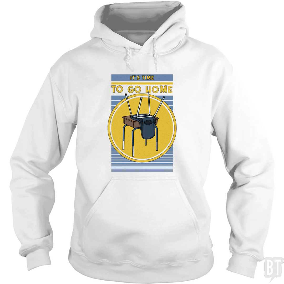 It's Time To Go Home Hoodie