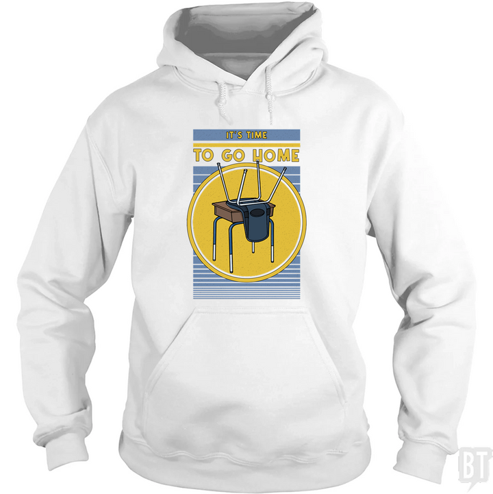 It's Time To Go Home Hoodie