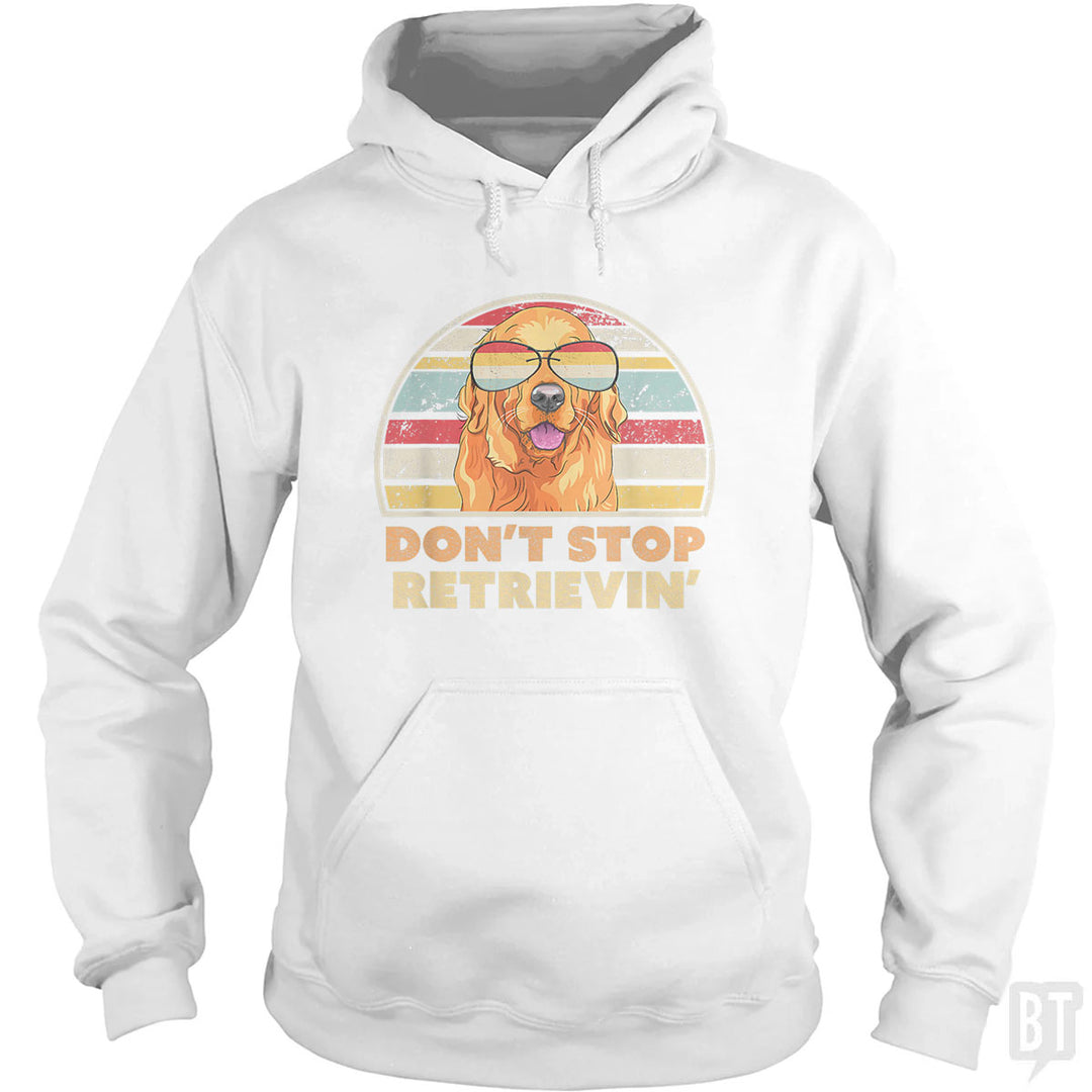 Don't Stop Retrieving Hoodie