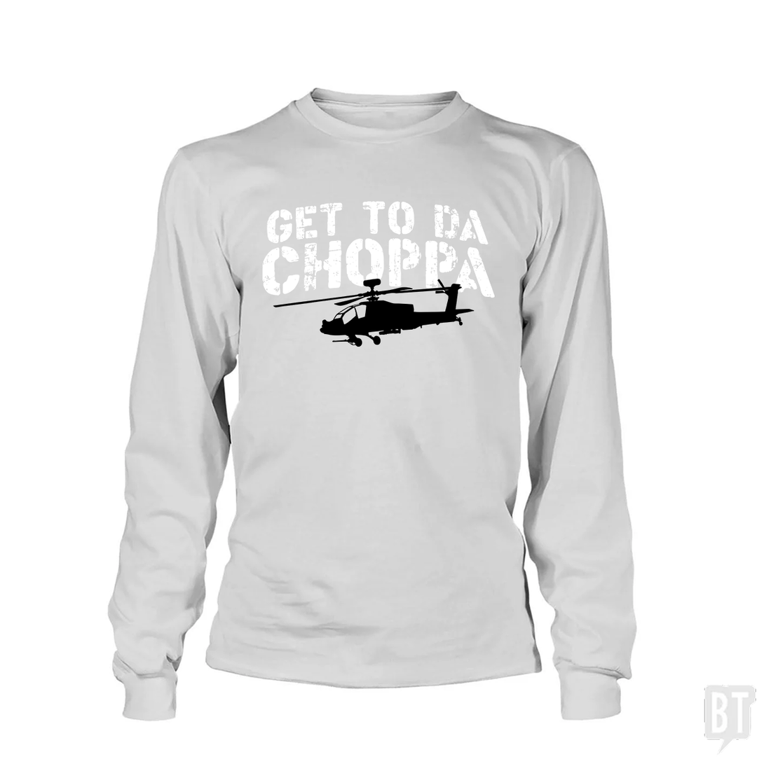 Get To Da Choppa Long Sleeve