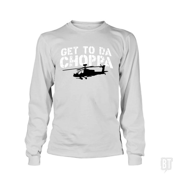 Get To Da Choppa Long Sleeve