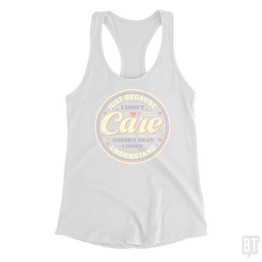 Just Because I Dont Care Tank Top