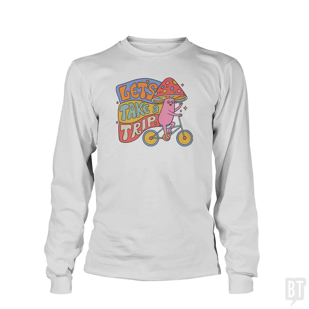 Let's Take A Trip Long Sleeve