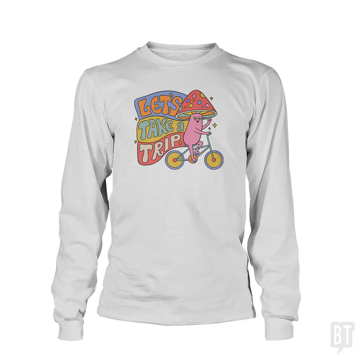 Let's Take A Trip Long Sleeve