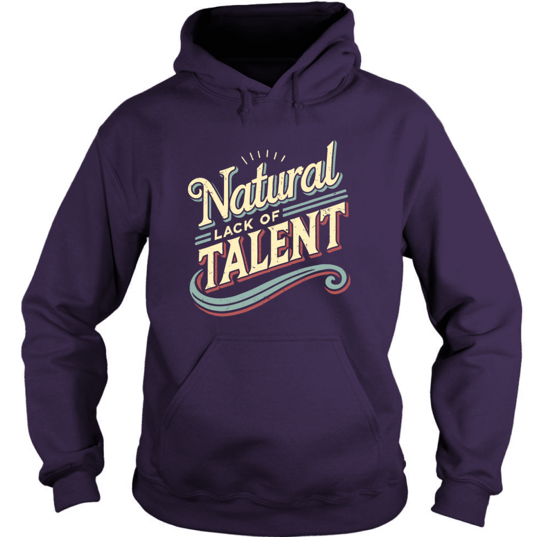 Natural Lack of Talent Hoodie