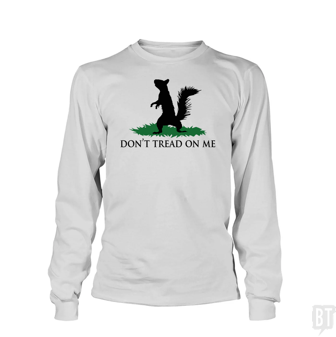 Don't Tread On Me - Squirrel Long Sleeve