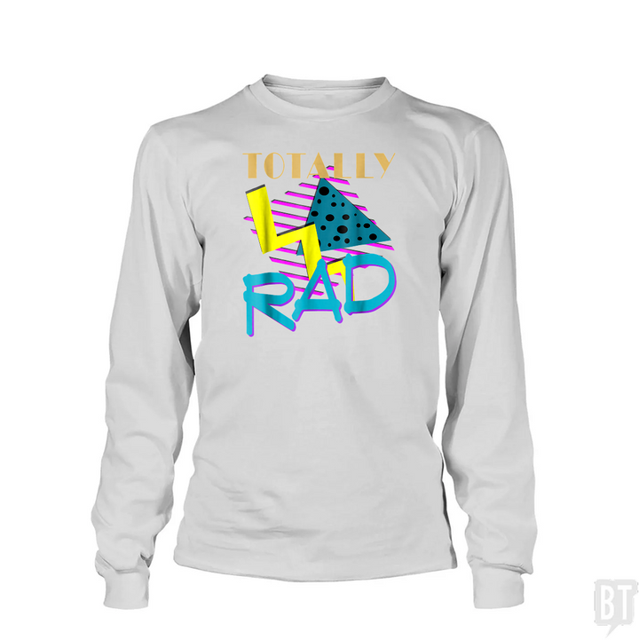 Totally Rad Long Sleeve